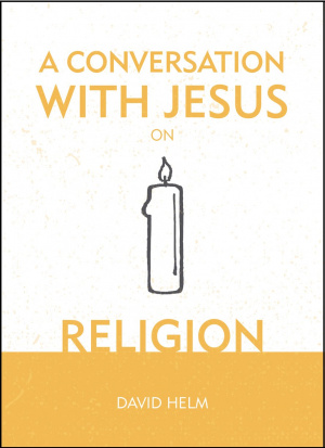 A Conversation With Jesus On Religion