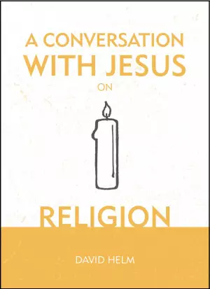 A Conversation With Jesus On Religion