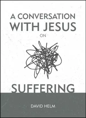 A Conversation With Jesus On Suffering