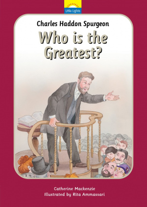 Charles Spurgeon:  Who Is the Greatest?