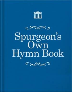 Spurgeon's Own Hymn Book