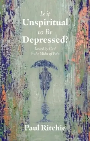 Cover of Is It Unspiritual to Be Depressed?