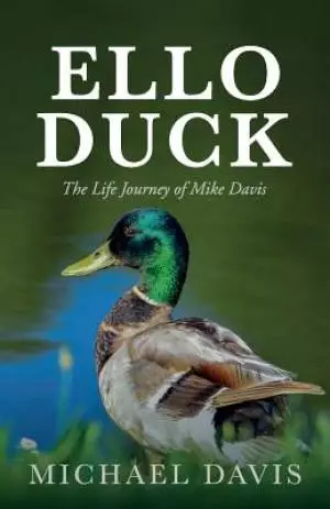 ELLO DUCK: The Life Journey of Mike Davis