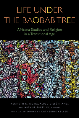 Life Under the Baobab Tree: Africana Studies and Religion in a Transitional Age