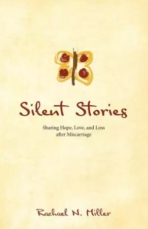 Silent Stories: Sharing Hope, Love, and Loss after Miscarriage