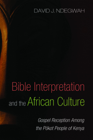 Bible Interpretation and the African Culture: Gospel Reception Among the P