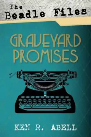 The Beadle Files: Graveyard Promises