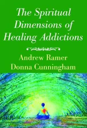The Spiritual Dimensions of Healing Addictions