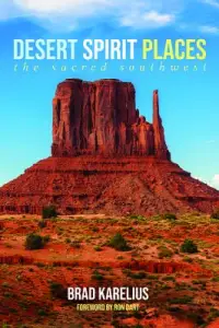 Desert Spirit Places: The Sacred Southwest