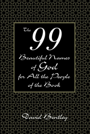 The 99 Beautiful Names of God for All the People of the Book