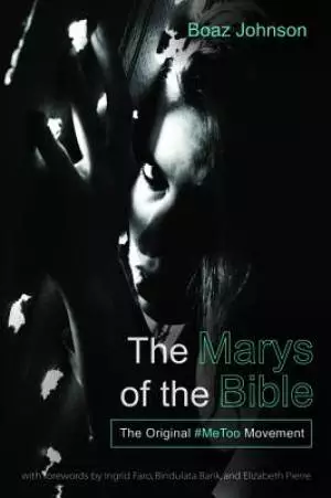 The Marys of the Bible: The Original #metoo Movement