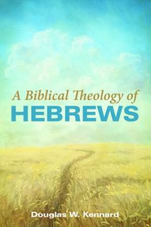 A Biblical Theology of Hebrews