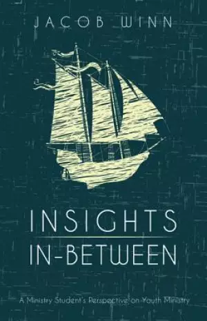 Insights In-Between: A Ministry Student's Perspective on Youth Ministry