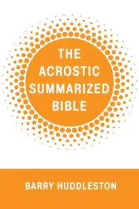 The Acrostic Summarized Bible