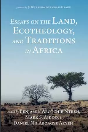 Essays on the Land, Ecotheology, and Traditions in Africa