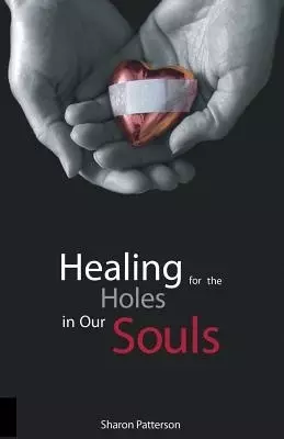Healing For The Holes In Our Souls