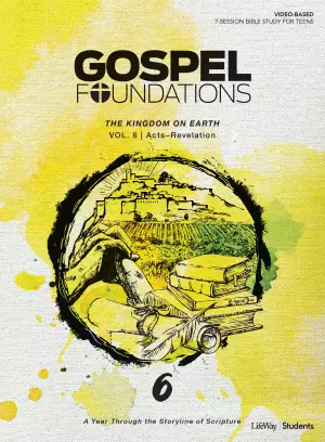 Gospel Foundations for Students: Volume 6 - The Kingdom on Earth