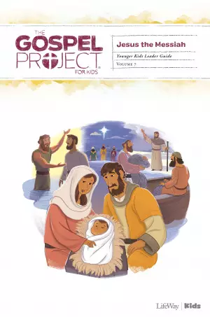 Gospel Project for Kids: Younger Kids Leader Guide - Volume 7: Jesus the Messiah