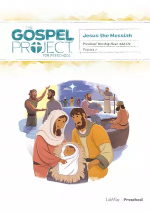 Gospel Project for Preschool: Preschool Worship Hour Add-On - Volume 7: Jesus the Messiah