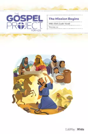 Gospel Project for Kids: Older Kids Leader Guide - Volume 10: The Mission Begins