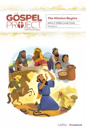 Gospel Project for Preschool: Babies and Toddlers Leader Guide - Volume 10: The Mission Begins