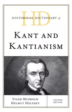 Historical Dictionary of Kant and Kantianism, Second Edition