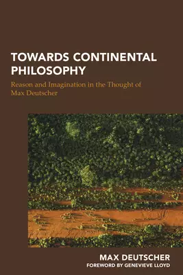 Towards Continental Philosophy: Reason and Imagination in the Thought of Max Deutscher