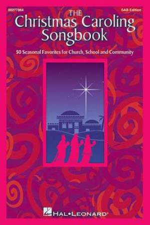 The Christmas Caroling Songbook: 50 Christmas Favorites for Church, School and Community