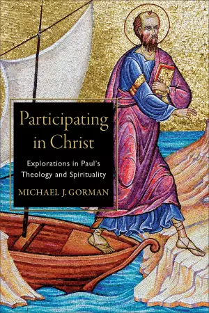 Participating in Christ: Explorations in Paul's Theology and Spirituality
