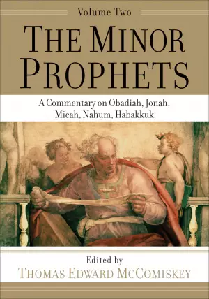 The Minor Prophets: A Commentary on Obadiah, Jonah, Micah, Nahum, Habakkuk