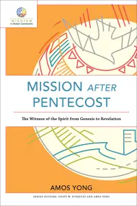 Mission After Pentecost: The Witness of the Spirit from Genesis to Revelation