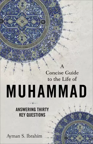 A Concise Guide to the Life of Muhammad