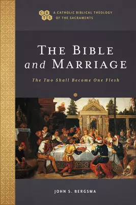 The Bible and Marriage: The Two Shall Become One Flesh