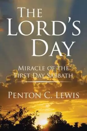 The Lord'S Day: Miracle of the First Day Sabbath
