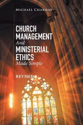 Church Management and Ministerial Ethics Made Simple: Revised