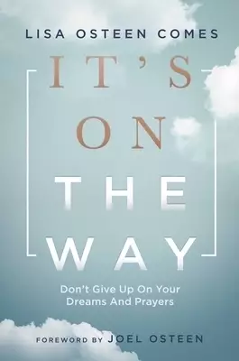 It's on the Way: Don't Give Up on Your Dreams and Prayers