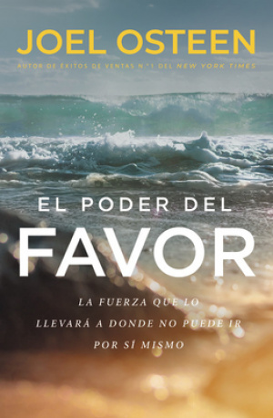 El Poder Del Favor : The Force That Will Take You Where You Can't Go On Your Own