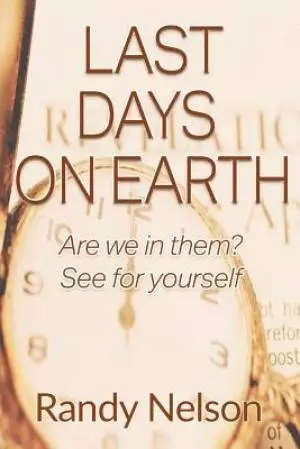 Last Days On Earth: Are we in them? See for yourself