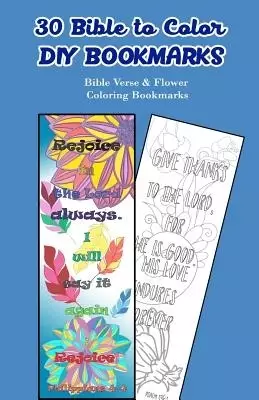 30 Bible to Color DIY Bookmarks: Bible Verse & Flower Coloring Bookmarks