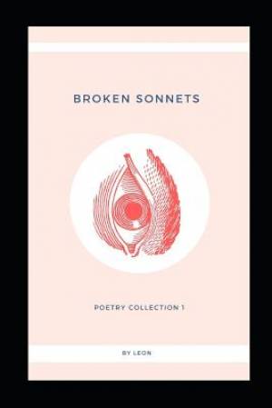 Broken Sonnets: Volume I: Poetry Collection