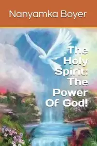 The Holy Spirit: The Power Of God!