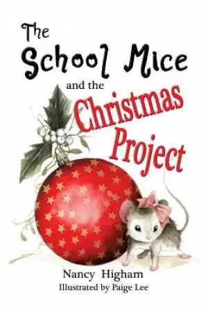 The School Mice and the Christmas Project :  Book 2  For both boys and girls ages 6-11 Grades: 1-5.