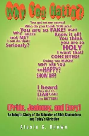 Why You Hatin'? (Pride, Jealousy, and Envy): An Indepth Study of the Behaviour of Bible Characters and Today's Christian