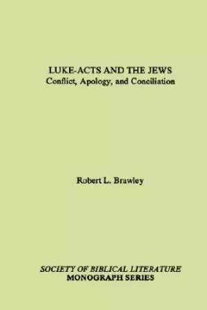 Luke-Acts and the Jews: Conflict, Apology, and Conciliation
