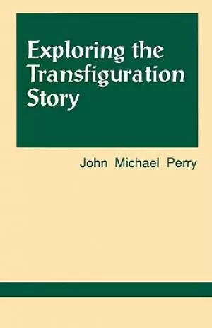 Exploring The Transfiguration Story