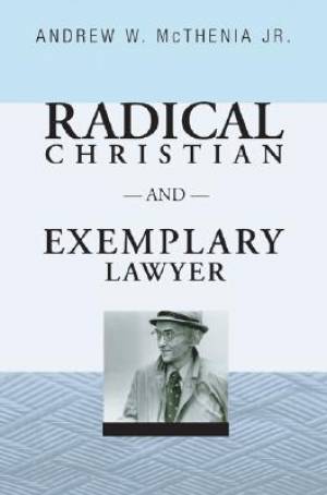 Radical Christian and Exemplary Lawyer: Honoring William Stringfellow