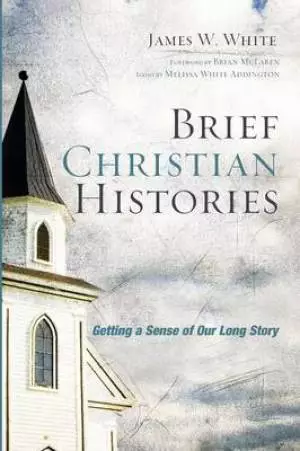 Brief Christian Histories: Getting a Sense of Our Long Story