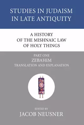 A History of the Mishnaic Law of Holy Things, Part 1