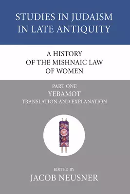 A History of the Mishnaic Law of Women, Part 1