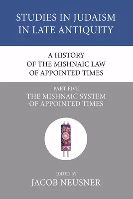 A History of the Mishnaic Law of Appointed Times, Part 5